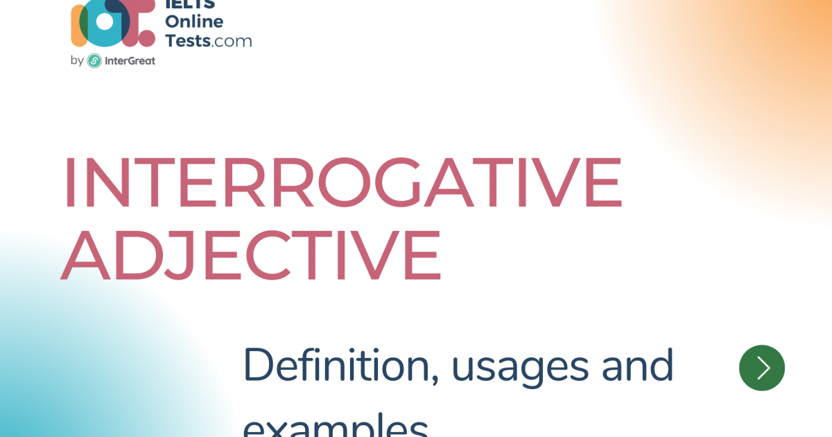 Interrogative adjective definition, usages and examples IELTS Online